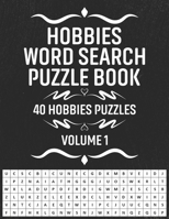 Hobbies Word Search Puzzle Book: 40 Interesting Brain Games Hobbies Activity Puzzles Book For Adults - Volume 1 B08L89MHBN Book Cover