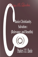 Basic Christianity: Salvation: Relevance and Benefits B0CVFVB9RD Book Cover