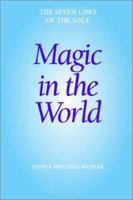 Magic in the World: The Seven Laws of the Soul 1932047026 Book Cover