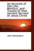 An Account of the Life, Ministry, and Travels of that Ancient Servant of Jesus Christ 1103416774 Book Cover
