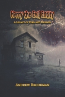 Harry the Evil Entity: A Legacy of fear and Despair B0FDQXNB25 Book Cover