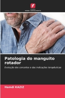 Patologia do manguito rotador: Evolução dos conceitos e das indicações terapêuticas 6204148648 Book Cover