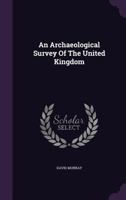An Archaeological Survey of the United Kingdom 1022106651 Book Cover