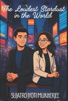 The Loudest Stardust in the World B0G6YZDYCJ Book Cover