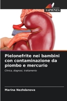 Pielonefrite nei bambini con contaminazione da piombo e mercurio: Clinica, diagnosi, trattamento (Italian Edition) 6203594776 Book Cover