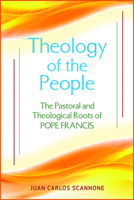 Theology of the People : The Pastoral and Theological Roots of Pope Francis 0809154757 Book Cover