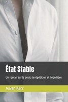 État Stable: Un roman sur le désir, la répétition et l’équilibre (French Edition) B0GM56KPY4 Book Cover