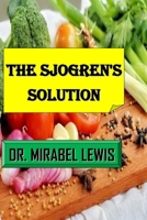 The Sjogren's Solution: A Comprehensive Guide To Treating Sjogren's Syndrome Naturally B0BXNF2KPX Book Cover