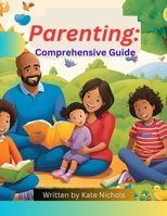 Parenting: Comprehensive Guide B0CRL43L79 Book Cover