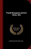 Frank Brangwyn and his Work. 1911 1015877176 Book Cover