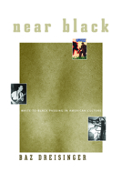 Near Black: White-to-Black Passing in American Culture 1558496750 Book Cover