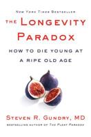 The Longevity Paradox: How to Die Young at a Ripe Old Age 0062843397 Book Cover