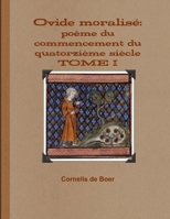 Ovide moralisé: poème du commencement du quatorzième siècle TOME I 1105881806 Book Cover
