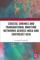 Coastal Shrines and Transnational Maritime Networks across India and Southeast Asia B0C9QGNJHV Book Cover