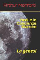 Neel e le Coscienze Bianche: La genesi 1717713610 Book Cover