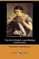 The Art of Modern Lace-Making 1409983048 Book Cover