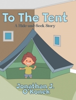 To The Tent: A Hide-and-Seek Story 1088147011 Book Cover