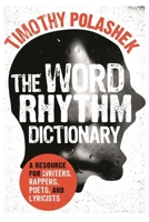 The Word Rhythm Dictionary: A Resource for Writers, Rappers, Poets, and Lyricists 1442273275 Book Cover
