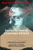 Amo Como o Amor AMA : Escritos de Amor de Fernando Pessoa 1910858129 Book Cover