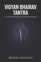 Vigyan Bhairav Tantra: The Ancient Science of Embodied Awareness - A Practical Masterclass in the 112 Technique B0HBR2B7T2 Book Cover