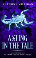 A Sting In The Tale: An eclectic mix of short stories with a twist 1730794653 Book Cover