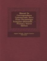 Manuel de Correspondance Commerciale: Suivi d'Une Phras�ologie Fran�aise-Allemande... B0CFYKBMK3 Book Cover