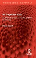 All Together Now: An Alternative View of Theatre and the Community 1032978880 Book Cover