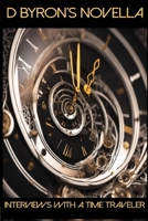 D Byron's Novella: Interviews With a Time Traveler B0CDZ41YH2 Book Cover