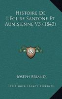 Histoire De L'�glise Santone Et Aunisienne 1167735439 Book Cover
