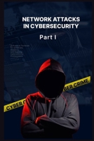 Network Attacks in Cybersecurity: A Beginner's Guide to Network Vulnerabilities, DHCP Exploits, ARP Attacks, and Defense Mechanisms B0H86QQKFB Book Cover