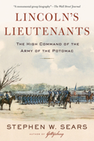 Lincoln's Lieutenants: The High Command of the Army of the Potomac 1328915794 Book Cover