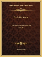 Per Icilio Vanni: Discorso Commemorativo (1904) 1160223610 Book Cover