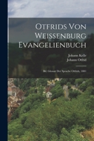 Otfrids Von Weissenburg Evangelienbuch: Bd. Glossar Der Sprache Otfrids, 1881 1018405356 Book Cover