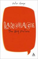 Language: The Big Picture 0826498140 Book Cover
