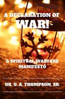 A Declaration of War: A Spiritual Warfare Manifesto 0966278216 Book Cover