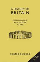 History Of Britain: Book I: The Celts, Romans And Anglo Saxons To 1066 (The History Of Britain) 1906768463 Book Cover