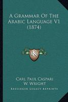 A Grammar Of The Arabic Language V1 1165931052 Book Cover