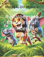 A journey into the world of wonderful colors B0F54JSBXF Book Cover