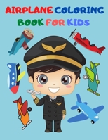 Airplane Coloring Book For Kids: Big Coloring Book for Toddlers and Kids Who Love Airplanes B08HT4YML6 Book Cover