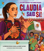 Claudia Said Sôø&#937;! the Story of Mexico's First Woman President 1681157136 Book Cover