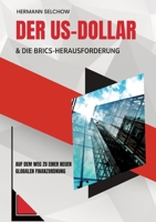 Der US-Dollar und die BRICS-Herausforderung: Auf dem Weg zu einer neuen globalen Finanzordnung (German Edition) 3384287088 Book Cover