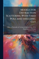 Models for Diffraction Scattering with Fixed Pole and Shielding Cut 1288821778 Book Cover