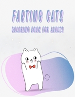 Farting Cats Coloring Book for Adults: Funny animals Art Book For Grown -ups B0BM87FTTS Book Cover