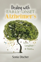 Dealing with Early Onset Alzheimer's: Love, Laughter & Tears 0228833922 Book Cover