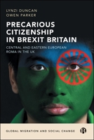 Precarious Citizenship in Brexit Britain : Central and Eastern European Roma in the UK 152925048X Book Cover