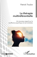 La thérapie multiréférentielle: Un nouveau regard sur la souffrance psychique et ses remèdes (Psycho-Logiques) (French Edition) 214020493X Book Cover