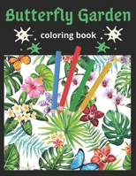 Butterfly Garden Coloring Book: An Adult Coloring Book Featuring Beautiful Butterflies and Zen Garden Scenes for Stress Relief and Relaxation B08LGSDHH4 Book Cover