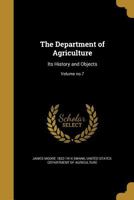 The Department of Agriculture: Its History and Objects; Volume no.7 1361763604 Book Cover