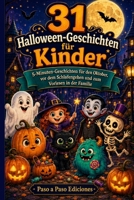 31 Halloween-Geschichten für Kinder: 5-Minuten-Geschichten für den Oktober, vor dem Schlafengehen und zum Vorlesen in der Familie (German Edition) B0HGNZBQSW Book Cover