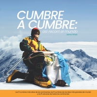 Cumbre a cumbre: así recorrí el mundo: Las 7 cumbres más altas de los continentes, las 7 cumbres de las islas más grandes del mundo y los 7 volcanes de todos los continentes (Spanish Edition) 9992226641 Book Cover